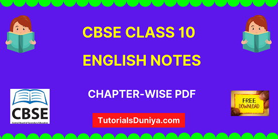 Download complete cbse class 10 English Notes chapter-wise