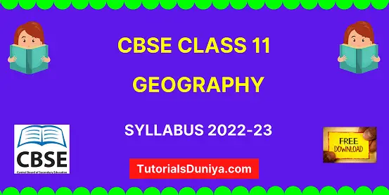 CBSE Class 11 Geography Syllabus 2022-23 Term 1 & 2