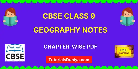 Download complete cbse class 9 Geography Notes chapter-wise
