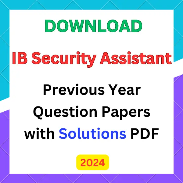 IB Security Assistant previous year question papers with solution pdf 2023