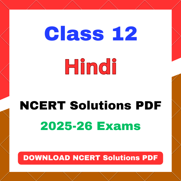 ncert solutions for class 12 hindi NCERT Solutions for Class 12 Hindi 2026