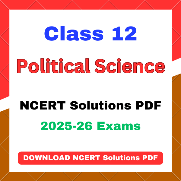 ncert solutions for class 12 political science NCERT Solutions for Class 12 Political Science 2026