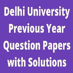 DU Previous Year Question Papers with Solutions last 10 year