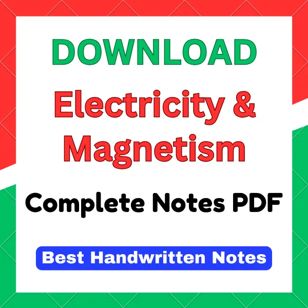Electricity and Magnetism Notes pdf Electricity and Magnetism Notes pdf
